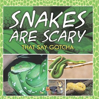 Snakes Are Scary - That Say Gotcha