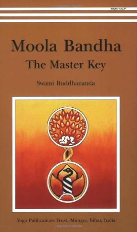 Moola Bandha: The Master Key - Swami Buddhananda