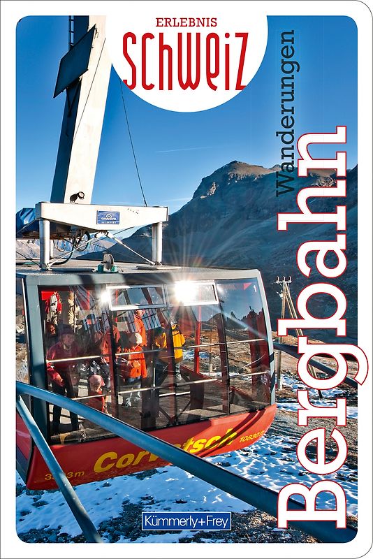 Kümmerly+Frey Erlebnis Schweiz Wandern mit Bergbahnen - Wanderführer