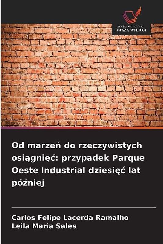Od marze¿ do rzeczywistych osi¿gni¿¿: przypadek Parque Oeste Industrial dziesi¿¿ lat pó¿niej