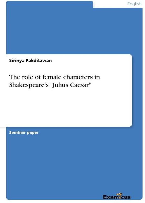 The role ot female characters in Shakespeare's "Julius Caesar"