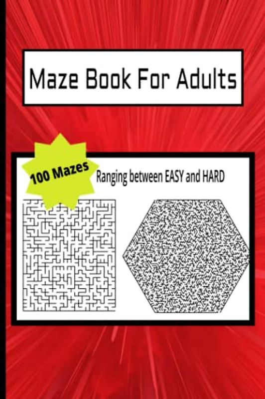 Maze Book for Adults: 100 MAZES ranging between EASY and HARD