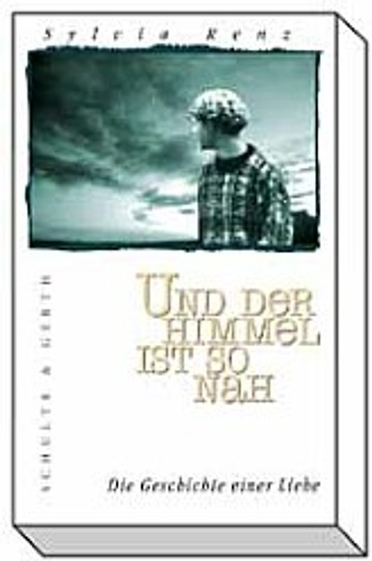 Und der Himmel ist so nah. Die Geschichte einer Liebe