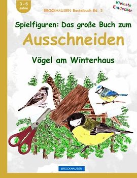 BROCKHAUSEN Bastelbuch Bd. 3: Spielfiguren - Das grosse Buch zum Ausschneiden: Vögel am Winterhaus