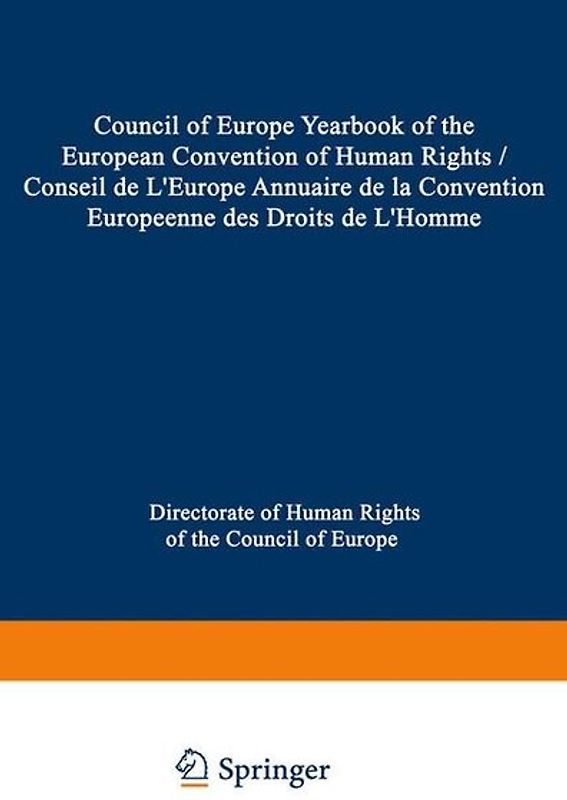 Council of Europe Yearbook of the European Convention on Human Rights / Conseil de L’Europe Annuaire de la Convention Europeenne des Droits de L’Homme