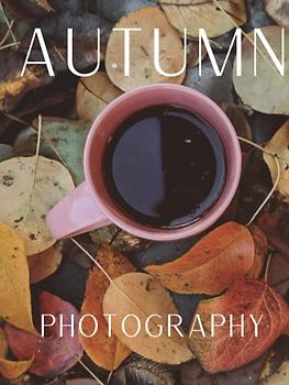 Autumn Photography: Coffee Table Picture Book