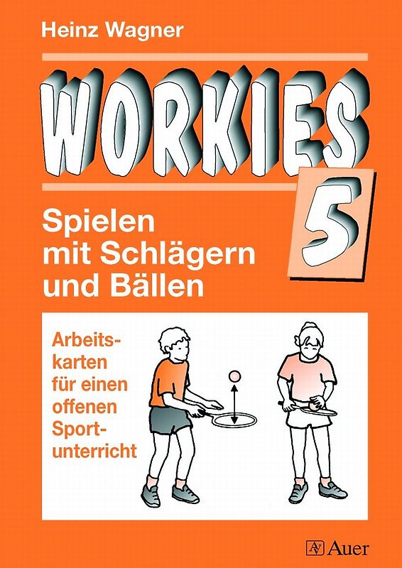 Workies, Band 5. Spielen mit Schlägern und Bällen, Arbeitskarten für einen offenen Sportunterricht (1. bis 10. Klasse)