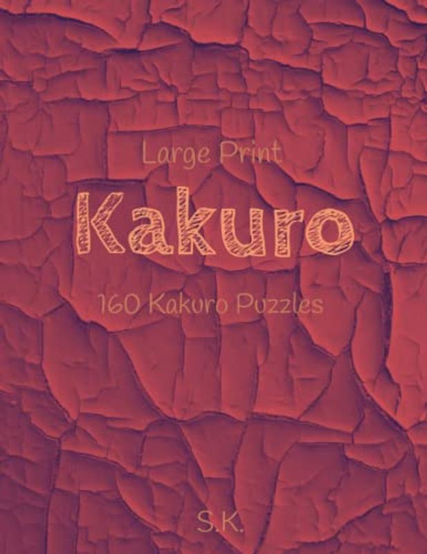 Kakuro Large Print: 160 Kakuro Puzzles