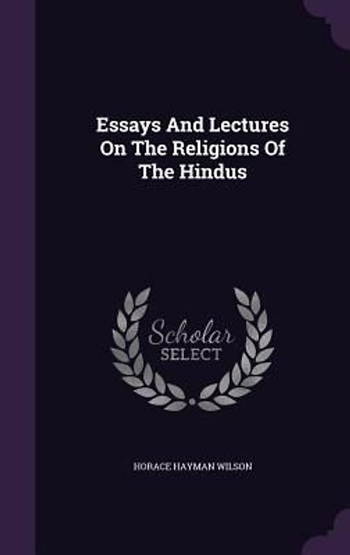Essays And Lectures On The Religions Of The Hindus
