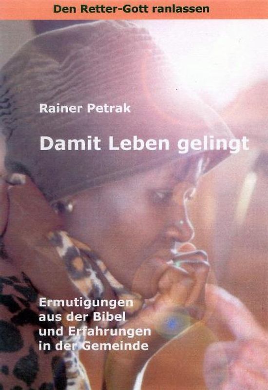 Den Retter-Gott ranlassen / Damit Leben gelingt