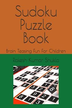 Sudoku Puzzle Book: Brain Teasing Fun For Children