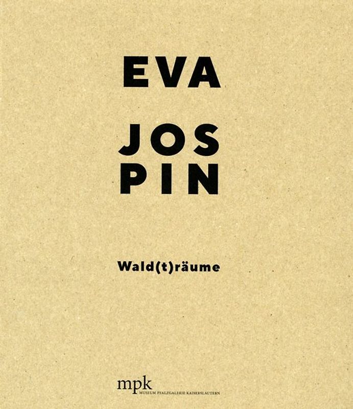 Eva Jospin. Wald(t)räume