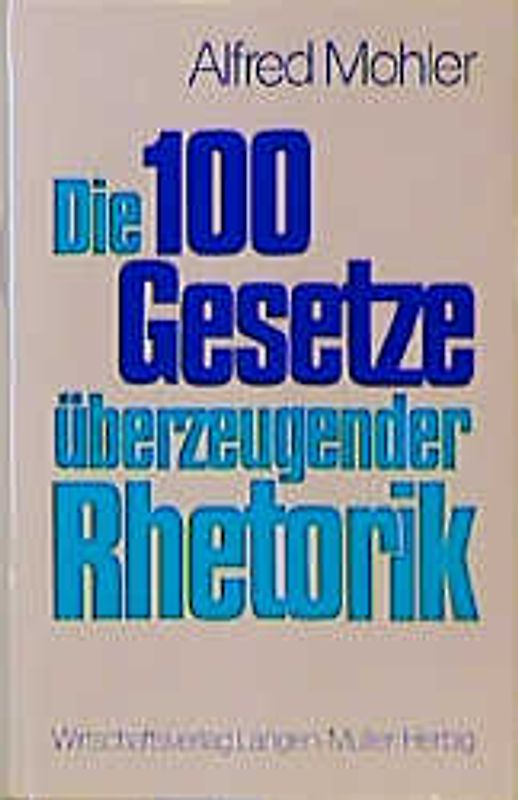 Die 100 Gesetze überzeugender Rhetorik
