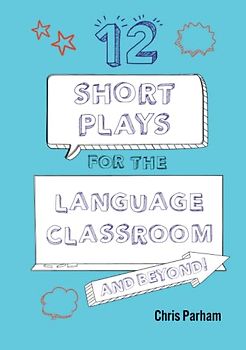 12 Short Plays for the Language Classroom & Beyond! (Drama and Beyond!)