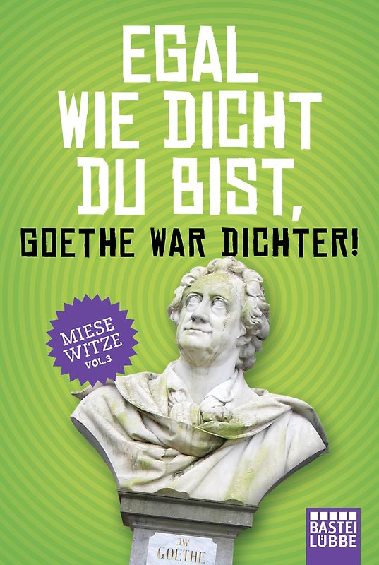 Egal wie dicht du bist, Goethe war Dichter!