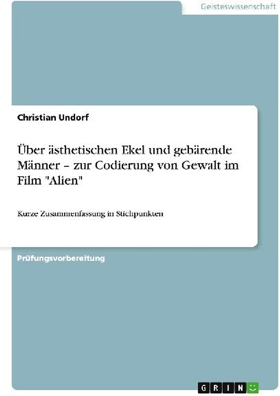 Über ästhetischen Ekel und gebärende Männer. Zur Codierung von Gewalt im Film "Alien"