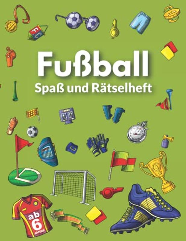 Fußball Spaß- und Rätselbuch: Rätseln, Kreativität und Ausmalen, 6 - 12 Jahre