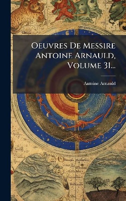 Oeuvres De Messire Antoine Arnauld, Volume 31...