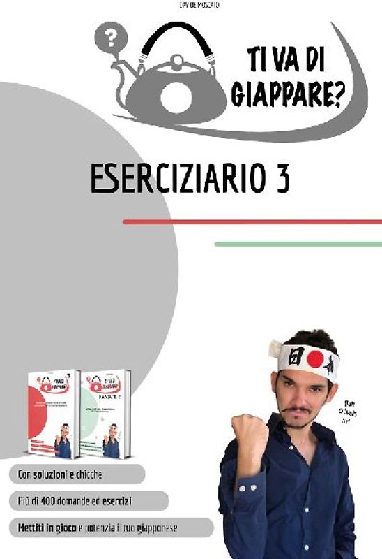 TI VA DI GIAPPARE? ESERCIZIARIO 3 - più di 400 esercizi di giapponese. Allena grammatica, kanji e vocaboli.