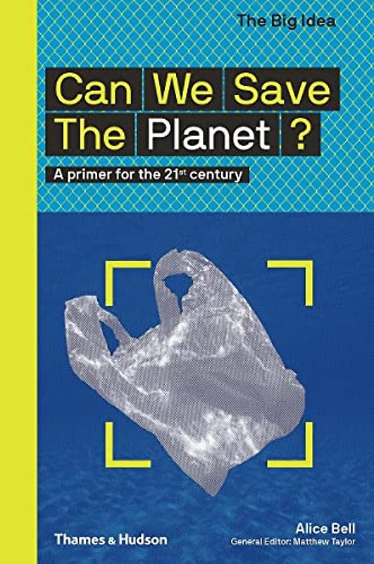 Can We Save the Planet?: A Primer for the 21st Century (Big Idea)