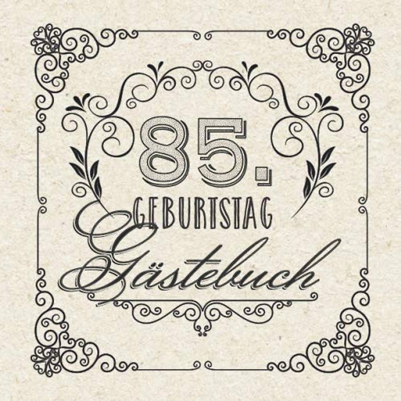 85. Geburtstag - Gästebuch: Vintage Deko zum 85.Geburtstag für Männer oder Frauen - 85 Jahre Geschenke & Retro Dekoration - Buch für Glückwünsche und Fotos der Gäste
