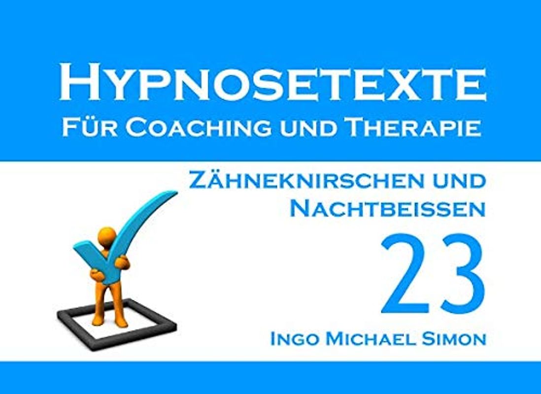 Hypnosetexte für Coaching und Therapie: Band 23 - Zähneknirschen und Nachtbeißen