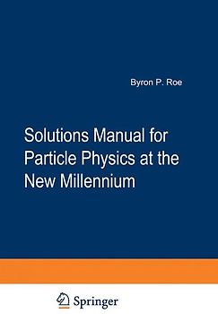 Solutions Manual for Particle Physics at the New Millennium