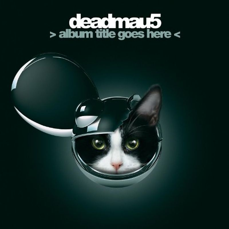 Deadmau5 - > Album Title Goes Here <