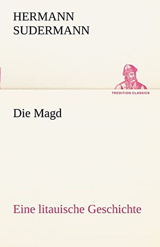 Die Magd: Eine litauische Geschichte (TREDITION CLASSICS)