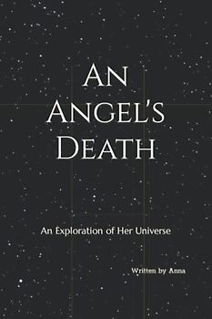 An Angel's Death: An Exploration of Her Universe