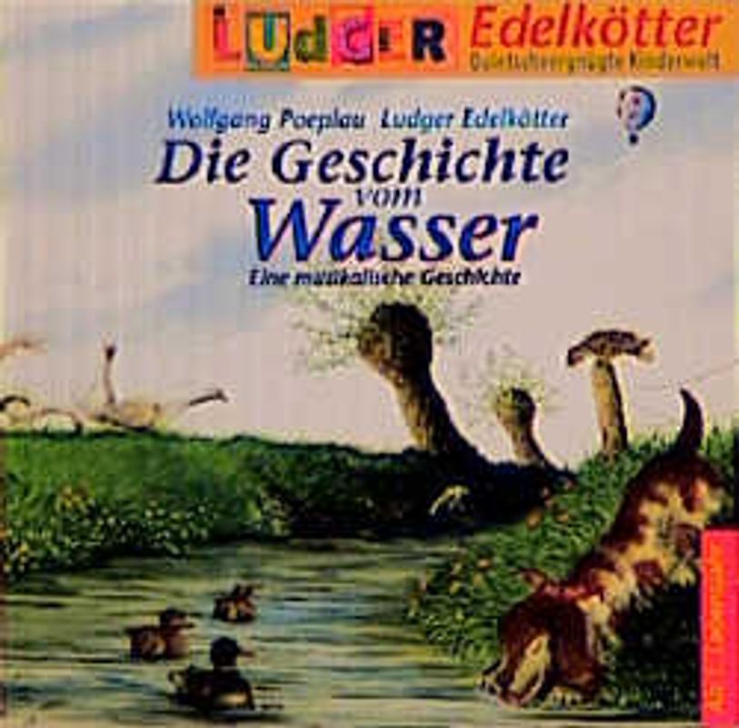 Die Geschichte vom Wasser. Eine musikalische Geschichte. Ab 2 Jahren