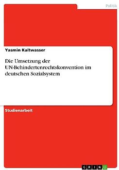 Die Umsetzung der UN-Behindertenrechtskonvention im deutschen Sozialsystem