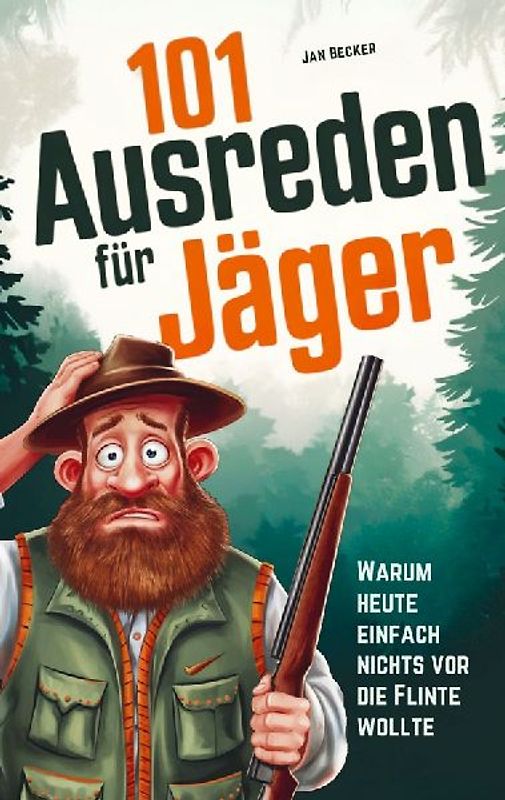101 Ausreden für Jäger: Warum heute nichts vor die Flinte lief
