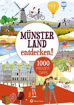 Münsterland entdecken! 1000 Freizeittipps : Natur, Kultur, Sport, Spaß