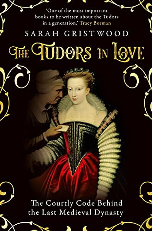 The Tudors in Love: The Courtly Code Behind the Last Medieval Dynasty