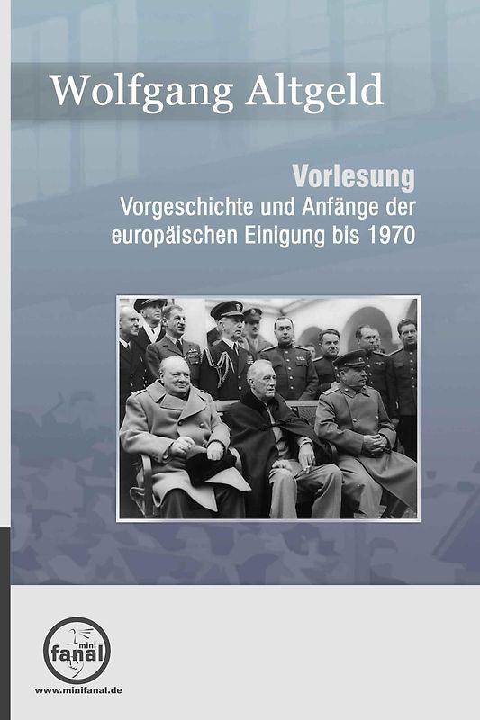 Vorlesung Vorgeschichte und Anfänge der europäischen Einigung bis 1970