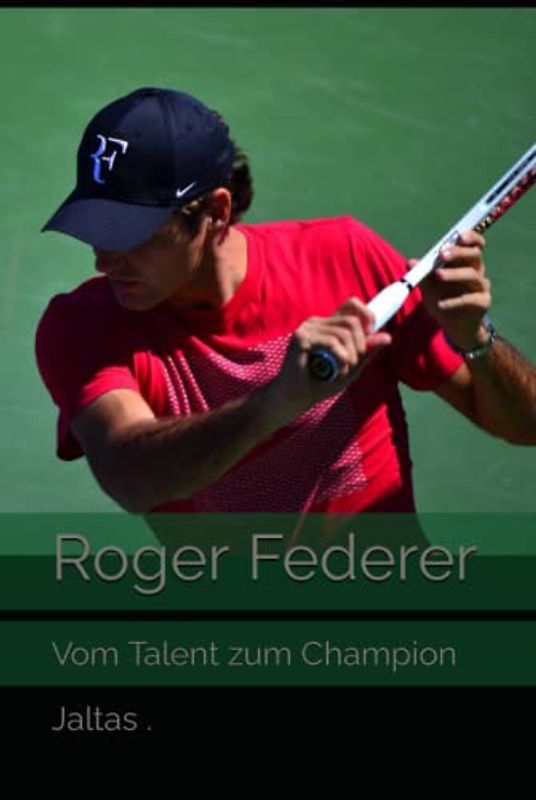 Roger Federer: Vom Talent zum Champion