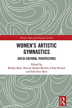 Women's Artistic Gymnastics: Socio-Cultural Perspectives (Women, Sport and Physical Activity)