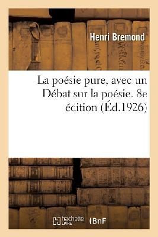 La poésie pure, avec un Débat sur la poésie. 8e édition