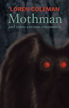 Mothman and Other Curious Encounters
