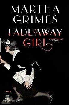 Fadeaway Girl: A Novel - Martha Grimes