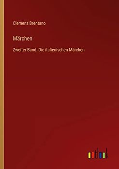 Märchen: Zweiter Band: Die italienischen Märchen