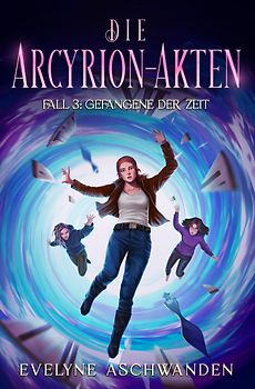 Die Arcyrion-Akten – Fall 3: Gefangene der Zeit