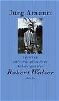 Verirren oder Das plötzliche Schweigen des Robert Walser