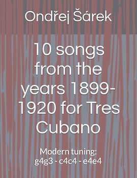 10 songs from the years 1899-1920 for Tres Cubano: Modern tuning: g4g3 - c4c4 - e4e4