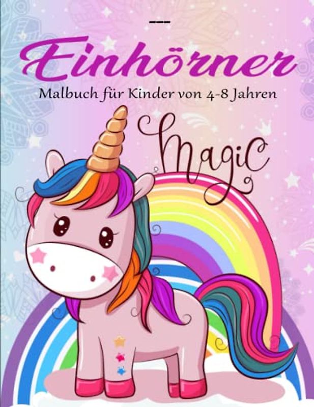 Einhörner Malbuch für Kinder von 4-8 Jahren - Geschenkidee: Ausmalbuch für Kinder ab 4 Jahren | Ideal Als Anti-Stress-Geschenk