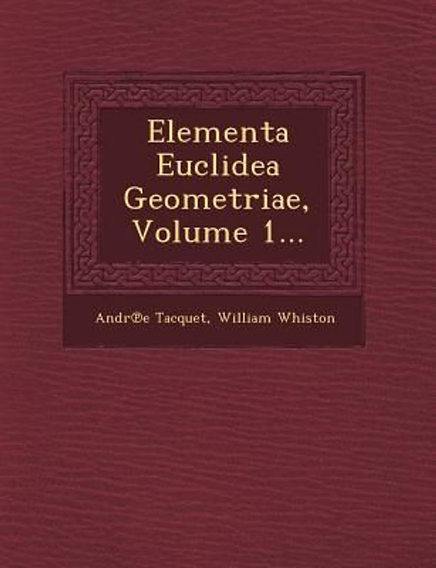 Elementa Euclidea Geometriae, Volume 1...