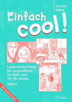 Einfach cool! Band 2. Lebensnahe Texte für Jugendliche im Alter von 14-1 6 Jahren, Mit Kopiervorlagen (7. bis 9. Klasse)