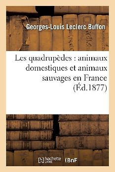 Les Quadrupèdes: Animaux Domestiques Et Animaux Sauvages En France