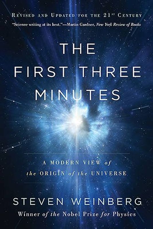 The First Three Minutes: A Modern View Of The Origin Of The Universe